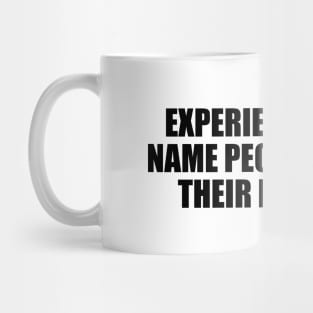 Experience is the name people give to their mistakes Mug